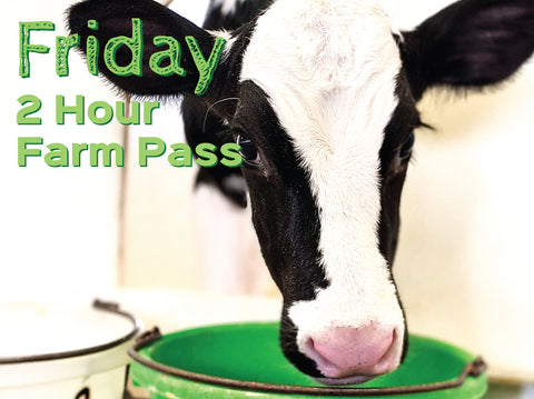 2 Hour Farm Pass Friday April 26th