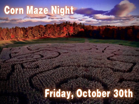 Corn Maze Night - Friday October 30th